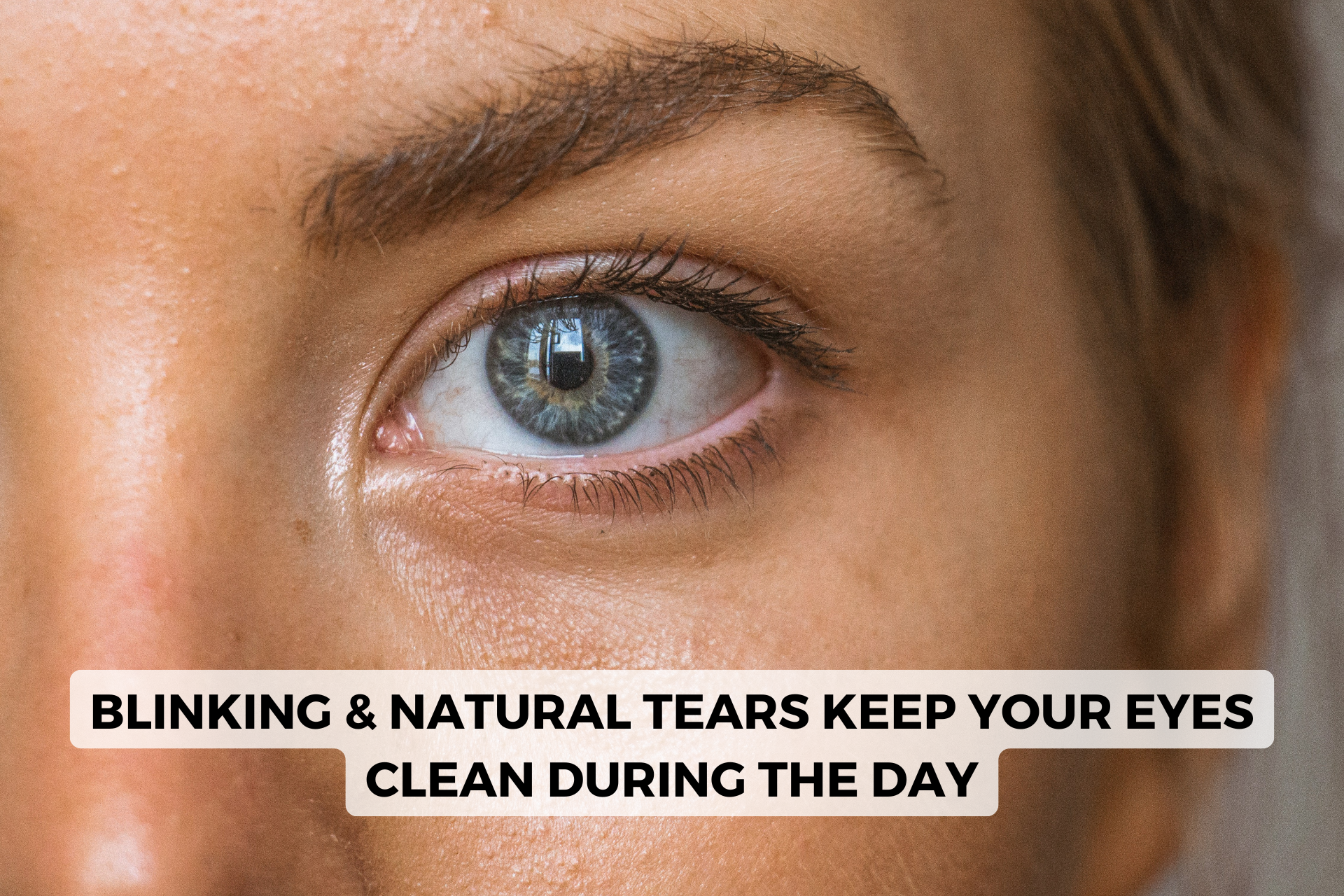 clear eyes during the day